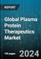 Global Plasma Protein Therapeutics Market by Product (Albumins, C1-esterase Inhibitors, Coagulation Factors), Application (Hereditary Angioedema, Idiopathic Thrombocytopenic Purpura, Primary Immunodeficiency Disorder) - Forecast 2024-2030 - Product Thumbnail Image