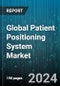 Global Patient Positioning System Market by Product Type (Accessories, Tables), Application (Diagnostics, Surgery), End-User - Forecast 2024-2030 - Product Thumbnail Image