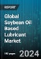 Global Soybean Oil Based Lubricant Market by Product (Type I, Type II), End User (Engine Oils, Food Grade Lubricants, Hydraulic Fluids) - Forecast 2024-2030 - Product Thumbnail Image