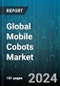 Global Mobile Cobots Market by Weight Capacity (1 to 3 Kg, 3 to 5 Kg, 5 to 10 Kg), Application (Automated Pallet Forks, Conveyor Bands/Belts, Robotic Arms), End-use Industry - Forecast 2024-2030 - Product Image