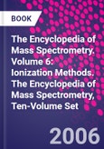 The Encyclopedia of Mass Spectrometry. Volume 6: Ionization Methods. The Encyclopedia of Mass Spectrometry, Ten-Volume Set- Product Image