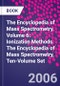 The Encyclopedia of Mass Spectrometry. Volume 6: Ionization Methods. The Encyclopedia of Mass Spectrometry, Ten-Volume Set - Product Thumbnail Image
