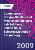Contemporary Enzyme Kinetics and Mechanism. Reliable Lab Solutions. Edition No. 3. Selected Methods in Enzymology- Product Image