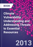 Climate Vulnerability. Understanding and Addressing Threats to Essential Resources- Product Image