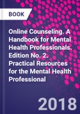 Online Counseling. A Handbook for Mental Health Professionals. Edition No. 2. Practical Resources for the Mental Health Professional- Product Image