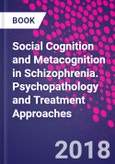 Social Cognition and Metacognition in Schizophrenia. Psychopathology and Treatment Approaches- Product Image