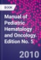 Manual of Pediatric Hematology and Oncology. Edition No. 5 - Product Thumbnail Image