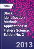 Stock Identification Methods. Applications in Fishery Science. Edition No. 2- Product Image