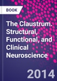 The Claustrum. Structural, Functional, and Clinical Neuroscience- Product Image
