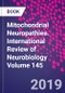 Mitochondrial Neuropathies. International Review of Neurobiology Volume 145 - Product Thumbnail Image