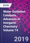 Water Oxidation Catalysts. Advances in Inorganic Chemistry Volume 74 - Product Image