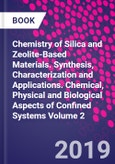 Chemistry of Silica and Zeolite-Based Materials. Synthesis, Characterization and Applications. Chemical, Physical and Biological Aspects of Confined Systems Volume 2- Product Image
