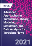 Advanced Approaches in Turbulence. Theory, Modeling, Simulation, and Data Analysis for Turbulent Flows- Product Image