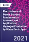 Electrochemical Power Sources: Fundamentals, Systems, and Applications. Hydrogen Production by Water Electrolysis - Product Thumbnail Image