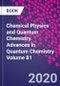 Chemical Physics and Quantum Chemistry. Advances in Quantum Chemistry Volume 81 - Product Thumbnail Image