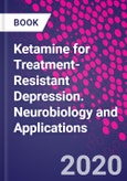 Ketamine for Treatment-Resistant Depression. Neurobiology and Applications- Product Image