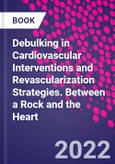 Debulking in Cardiovascular Interventions and Revascularization Strategies. Between a Rock and the Heart- Product Image