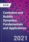 Cavitation and Bubble Dynamics. Fundamentals and Applications - Product Thumbnail Image
