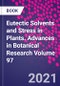 Eutectic Solvents and Stress in Plants. Advances in Botanical Research Volume 97 - Product Thumbnail Image