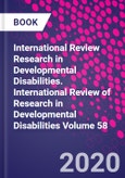 International Review Research in Developmental Disabilities. International Review of Research in Developmental Disabilities Volume 58- Product Image