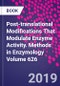 Post-translational Modifications That Modulate Enzyme Activity. Methods in Enzymology Volume 626 - Product Thumbnail Image