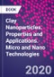 Clay Nanoparticles. Properties and Applications. Micro and Nano Technologies - Product Image