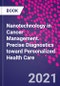 Nanotechnology in Cancer Management. Precise Diagnostics toward Personalized Health Care - Product Image