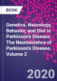 Genetics, Neurology, Behavior, and Diet in Parkinson's Disease. The Neuroscience of Parkinson's Disease, Volume 2- Product Image
