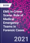 EMS in Crime Scene. Role of Medical Emergency Teams in Forensic Cases - Product Image