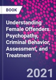 Understanding Female Offenders. Psychopathy, Criminal Behavior, Assessment, and Treatment- Product Image