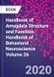 Handbook of Amygdala Structure and Function. Handbook of Behavioral Neuroscience Volume 26 - Product Thumbnail Image