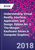 Understanding Virtual Reality. Interface, Application, and Design. Edition No. 2. The Morgan Kaufmann Series in Computer Graphics- Product Image