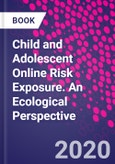 Child and Adolescent Online Risk Exposure. An Ecological Perspective- Product Image