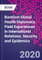Barefoot Global Health Diplomacy. Field Experiences in International Relations, Security, and Epidemics - Product Thumbnail Image