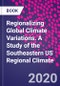 Regionalizing Global Climate Variations. A Study of the Southeastern US Regional Climate - Product Image