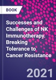 Successes and Challenges of NK Immunotherapy. Breaking Tolerance to Cancer Resistance- Product Image