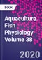 Aquaculture. Fish Physiology Volume 38 - Product Thumbnail Image