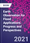 Earth Observation for Flood Applications. Progress and Perspectives - Product Image