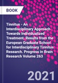 Tinnitus - An Interdisciplinary Approach Towards Individualized Treatment. Results from the European Graduate School for Interdisciplinary Tinnitus Research. Progress in Brain Research Volume 263- Product Image