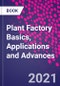 Plant Factory Basics, Applications and Advances - Product Image