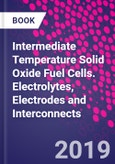 Intermediate Temperature Solid Oxide Fuel Cells. Electrolytes, Electrodes and Interconnects- Product Image
