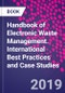 Handbook of Electronic Waste Management. International Best Practices and Case Studies - Product Image