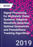Signal Processing for Multistatic Radar Systems. Adaptive Waveform Selection, Optimal Geometries and Pseudolinear Tracking Algorithms- Product Image