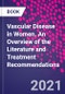 Vascular Disease in Women. An Overview of the Literature and Treatment Recommendations - Product Image