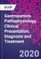 Gastroparesis. Pathophysiology, Clinical Presentation, Diagnosis and Treatment - Product Image