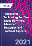 Processing Technology for Bio-Based Polymers. Advanced Strategies and Practical Aspects- Product Image