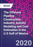 The Offshore Pipeline Construction Industry. Activity Modeling and Cost Estimation in the U.S Gulf of Mexico- Product Image