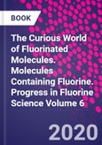 The Curious World of Fluorinated Molecules. Molecules Containing Fluorine. Progress in Fluorine Science Volume 6- Product Image