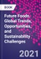Future Foods. Global Trends, Opportunities, and Sustainability Challenges - Product Image