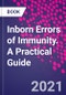 Inborn Errors of Immunity. A Practical Guide - Product Image